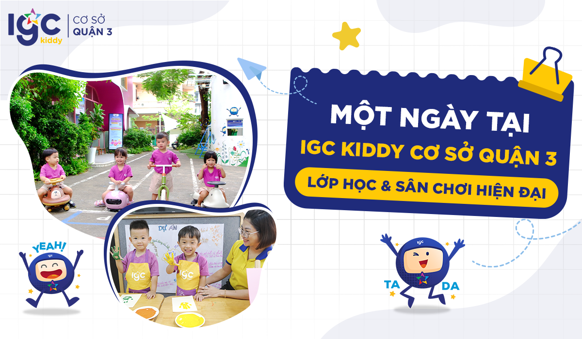 Một ngày tại IGC Kiddy cơ sở Quận 3 – Lớp học & sân chơi hiện đại