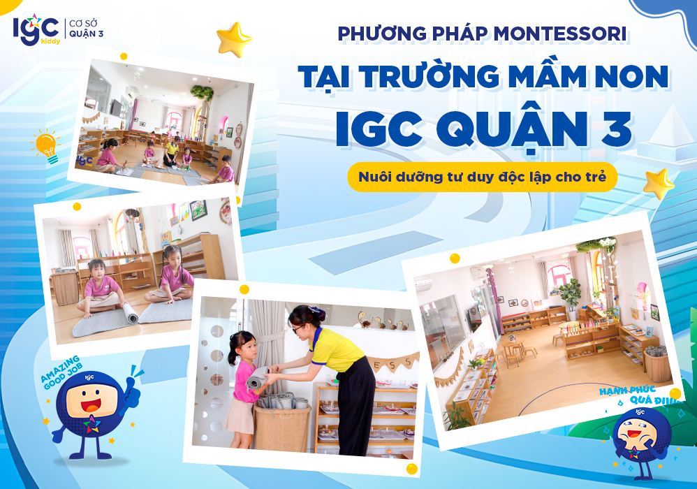 Phương pháp Montessori tại Trường Mầm non IGC Quận 3 - Nuôi dưỡng tư duy độc lập cho trẻ