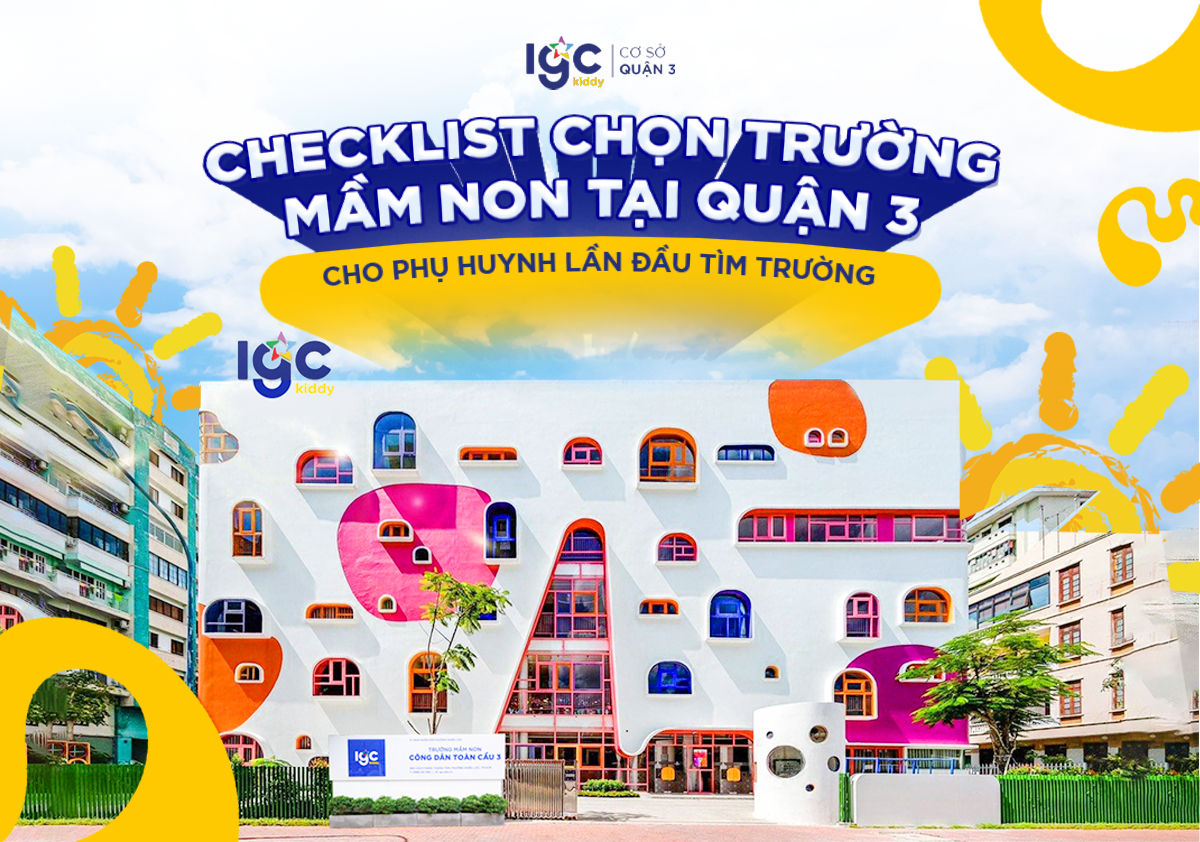 Checklist chọn trường mầm non tại Quận 3 cho phụ huynh lần đầu tìm trường