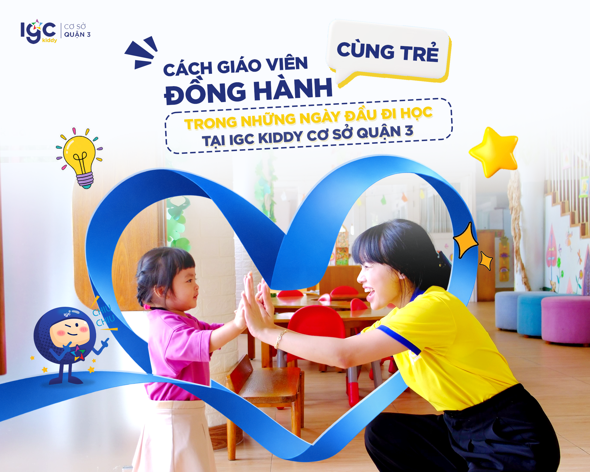 CÁCH GIÁO VIÊN ĐỒNG HÀNH CÙNG TRẺ TRONG NHỮNG NGÀY ĐẦU ĐI HỌC TẠI IGC KIDDY CƠ SỞ QUẬN 3