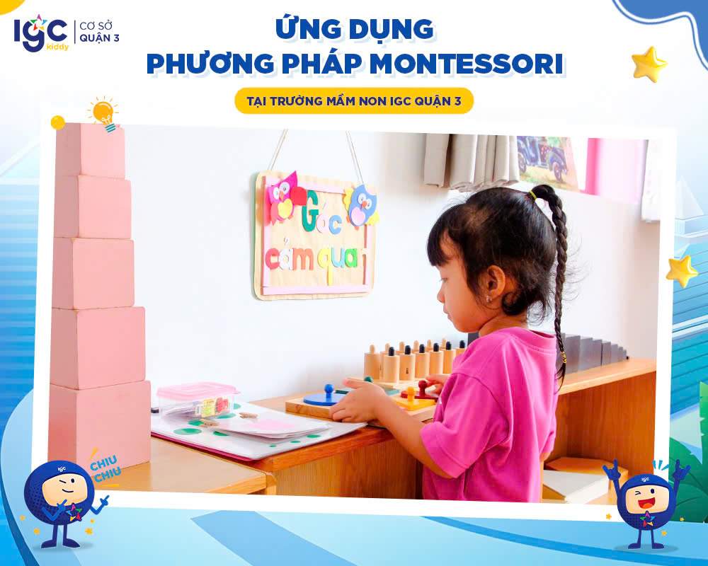 ỨNG DỤNG PHƯƠNG PHÁP MONTESSORI TẠI TRƯỜNG MẦM NON IGC QUẬN 3
